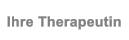 Ihre Therapeutin