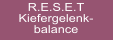 R.E.S.E.T Kiefergelenk- balance