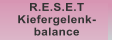R.E.S.E.T Kiefergelenk- balance