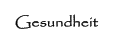Gesundheit