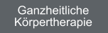 Ganzheitliche  Körpertherapie