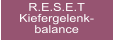 R.E.S.E.T Kiefergelenk- balance